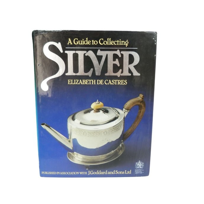 A Guide to Collecting Silver Book by Elizabeth De Castre